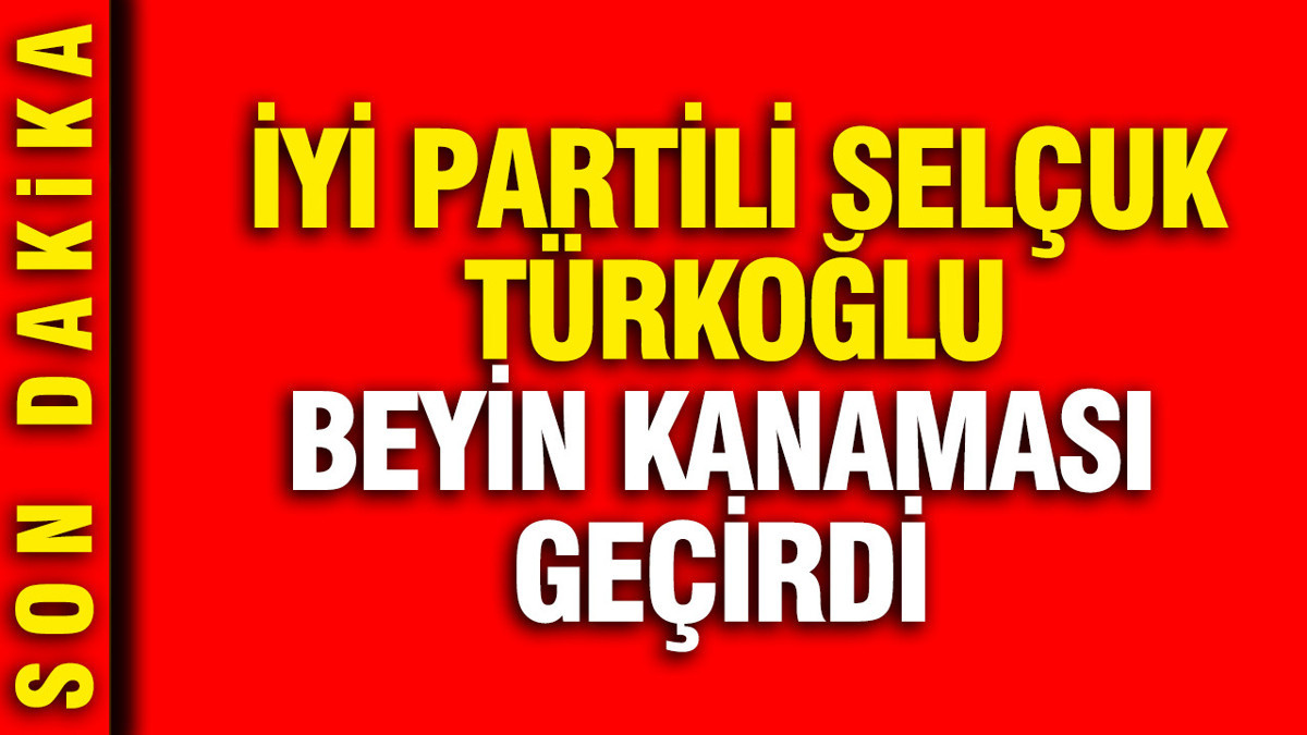 İYİ Partili Selçuk Türkoğlu polis müdahalesinde fenalaşarak hastaneye kaldırıldı