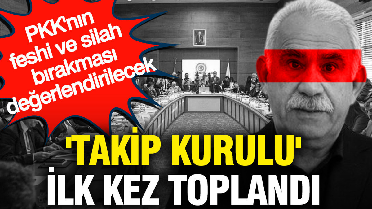 PKK'nın feshini değerlendirecek Takip Kurulu ilk kez toplandı