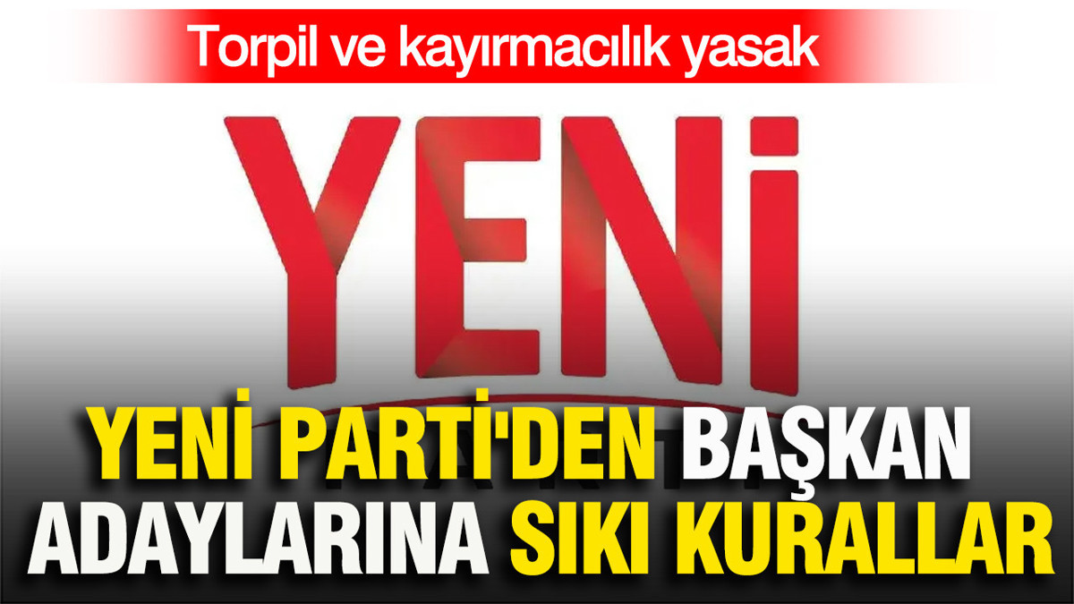 YENİ Parti'den başkan adaylarına 19 maddelik taahhütname