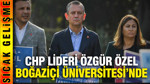 CHP lideri Özgür Özel, Boğaziçi Üniversitesi'nde...
