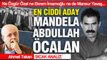 Ne Özgür Özel ne Ekrem İmamoğlu ne de Mansur Yavaş... En ciddi aday Mandela Abdullah Öcalan