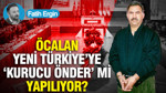 Öcalan Yeni Türkiye’ye “kurucu önder” mi yapılıyor?