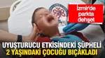 İzmir’de parkta dehşet: Uyuşturucu etkisindeki şüpheli 2 yaşındaki çocuğu bıçakladı