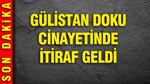 Gülistan Doku cinayetinde itiraf geldi: Nasıl öldürüldüğünü anlattı