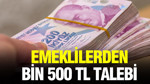 Emeklilerden bin 500 TL talebi