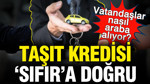 Taşıt kredisi 'sıfıra' doğru: BDDK düzenledi bankalardan talep bitti