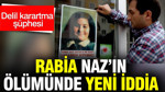 Rabia Naz’ın ölümünde yeni iddia: Delil karartma şüphesi