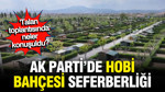 AK Parti'de 'Hobi Bahçesi' seferberliği; Talan toplantısında ne konuşuldu?