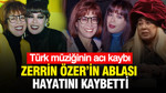 Türk müziğinin acı kaybı: Zerrin Özer’in ablası Tülay Özer hayatını kaybetti