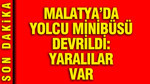 Malatya’da yolcu minibüsü devrildi: 12 yaralı