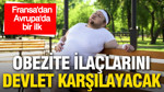 Fransa’dan Avrupa’da bir ilk: Obezite ilaçlarının ücretini devlet ödeyecek