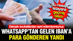 WhatsApp'tan gelen IBAN adresini kopyalayıp para gönderenler yandı: Avukatları taklit ettiler