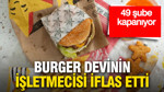 ABD'li burger devinin büyük işletmecisi iflas etti: 49 restoran satışa çıkarılıyor