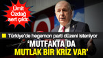 Ümit Özdağ sert çıktı: "Türkiye’de hegemon parti düzeni kurulmak isteniyor, mutfakta da mutlak bir kriz yaşanıyor"