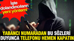 Yabancı numaradan bu sözleri duyunca telefonu hemen kapatın: İşte dolandırıcıların yeni yöntemi