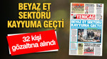 YENİÇAĞ Gazetesi: BEYAZ ET SEKTÖRÜ KAYYUMA GEÇTİ