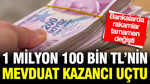 1 milyon 100 bin TL mevduat faizi 32 günlük getirisi uçtu: Bankalarda rakam değişti