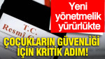 Çocukların güvenliği için kritik adım: Yeni yönetmelik yürürlükte