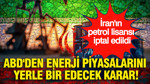 ABD'den enerji piyasalarını yerle bir edecek karar: İran'ın petrol lisansı iptal edildi