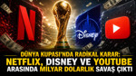 Dünya Kupası'nda radikal karar: Netflix, Disney ve YouTube arasında milyar dolarlık savaş çıktı
