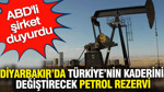 Diyarbakır'da Türkiye'nin kaderini değiştirecek petrol rezervi: ABD'li şirket duyurdu