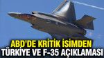 ABD'de kritik isimden Türkiye'ye F-35 açıklaması: Umut verici
