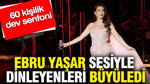 Ebru Yaşar sesiyle dinleyenleri büyüledi: 60 kişilik dev senfoni