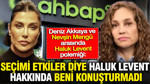 Deniz Akkaya’dan Nevşin Mengü’ye: Seçimi etkiler diye beni Haluk Levent hakkında konuşturmadı