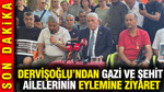 Müsavat Dervişoğlu'ndan er gazi ve şehit ailelerinin eylemine ziyaret