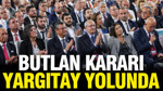 Mutlak butlan kararı bugün Yargıtay'a gönderilecek