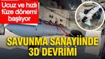 Savunma sanayiinde 3D devrimi: Ucuz ve hızlı füze dönemi başlıyor