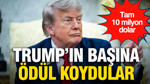 Trump'ın başına ödül koydular: Tam 10 milyon dolar