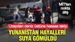 Yunanistan hayalleri suya gömüldü: Uzaydan deniz üstüne hassas takip: MİT'ten nokta atışı