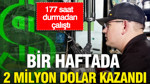 Bir haftada 2 milyon dolar kazandı: 177 saat durmadan çalıştı