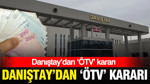 Danıştay’dan ‘ÖTV’ kararı: Binlerce araç sahibini ilgilendiriyor