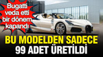 Bugatti veda etti, bir devir kapandı: Bu modelden sadece 99 tane üretildi