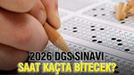 2026 DGS sınavı saat kaçta başlayıp, kaçta bitecek?