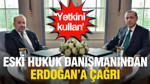Eski hukuk danışmanından Erdoğan'a çağrı: 'Yetkini kullan'