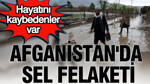 Afganistan'da sel felaketi: 20 kişi hayatını kaybetti