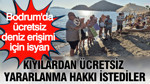 Bodrum'da ücretsiz deniz erişimi için isyan: Kıyılardan ücretsiz yararlanma hakkı istediler