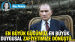 En büyük gücümüz en büyük duygusal zafiyetimize dönüştü…