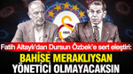 Fatih Altaylı’dan Dursun Özbek’e sert eleştiri: Bahise meraklıysan yönetici olmayacaksın