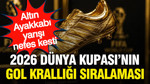 2026 Dünya Kupası'nın gol krallığı sıralaması belli oldu