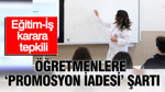 Öğretmenlere "Promosyon iadesi" şartı: Eğitim-İş tepkili