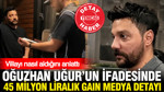 Oğuzhan Uğur'un tam ifadesi çıktı: İşte sorular ve Uğur'un cevapları