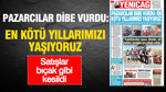 Yeniçağ Gazetesi: 'PAZARCILAR DİBE VURDU: EN KÖTÜ YILLARIMIZI YAŞIYORUZ'