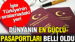 Dünyanın en güçlü pasaportları belli oldu: İşte Türkiye'nin sıralamadaki yeri