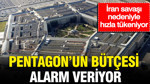 Pentagon’un bütçesi alarm veriyor: İran savaşı nedeniyle hızla tükeniyor