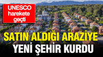 Satın aldığı araziye devasa bir şehir inşa etti: UNESCO harekete geçti.
