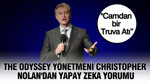 The Odyssey yönetmeni Christopher Nolan'dan yapay zeka yorumu: "Camdan bir Truva Atı”